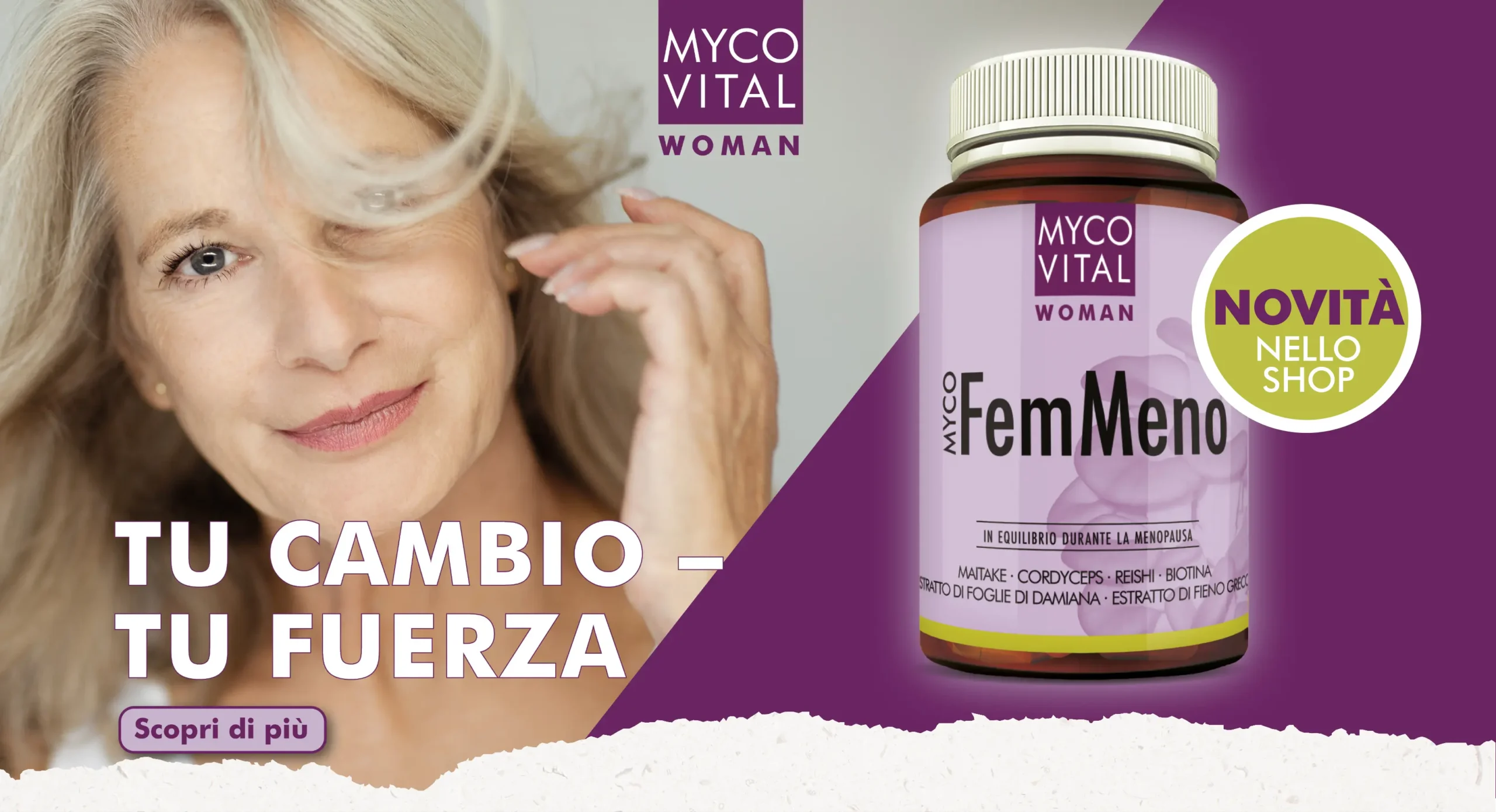 MycoVital_ Una donna matura sorridente che si tocca i capelli &egrave; raffigurata accanto a un flacone di integratore MYCO VITAL FemMeno. Il testo in spagnolo recita TU CAMBIO - TU FUERZA e NOVIT&Agrave; NELLO SHOP. Un pulsante in basso dice Scopri di pi&ugrave;.