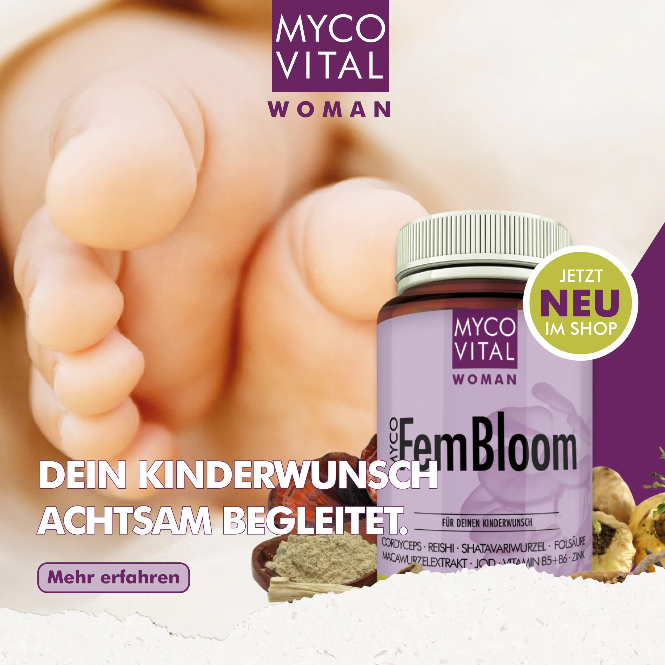 MycoVital_ Nahaufnahme von Babyf&uuml;&szlig;en im Hintergrund. Im Vordergrund eine violette MycoVital FemBloom Erg&auml;nzungsflasche und ein gr&uuml;ner Kreis mit dem Text Jetzt NEU im Shop. Der deutsche Text wirbt f&uuml;r eine achtsame Unterst&uuml;tzung der Fruchtbarkeit.