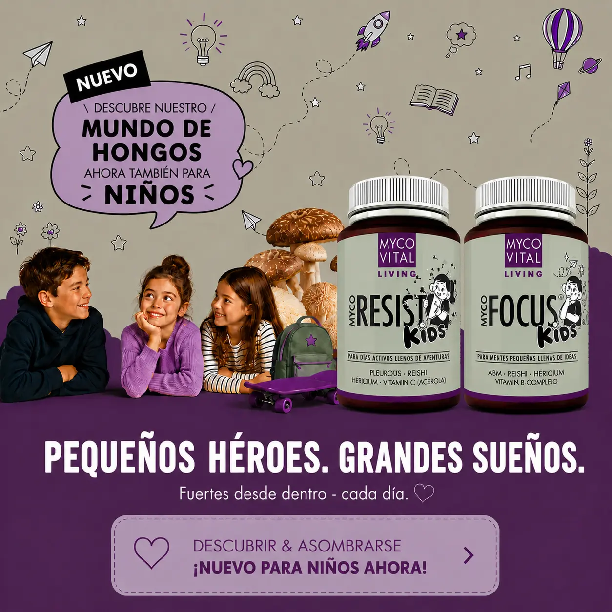 MycoVital_ Dos ni&ntilde;os est&aacute;n sentados a una mesa con setas y dos botellas con las etiquetas &laquo;MYCO Focus Kids&raquo; y &laquo;MYCO Resist Kids&raquo;. El texto promociona los complementos alimenticios a base de setas para ni&ntilde;os y reza: &laquo;Peque&ntilde;os h&eacute;roes. Grandes sue&ntilde;os&raquo;.